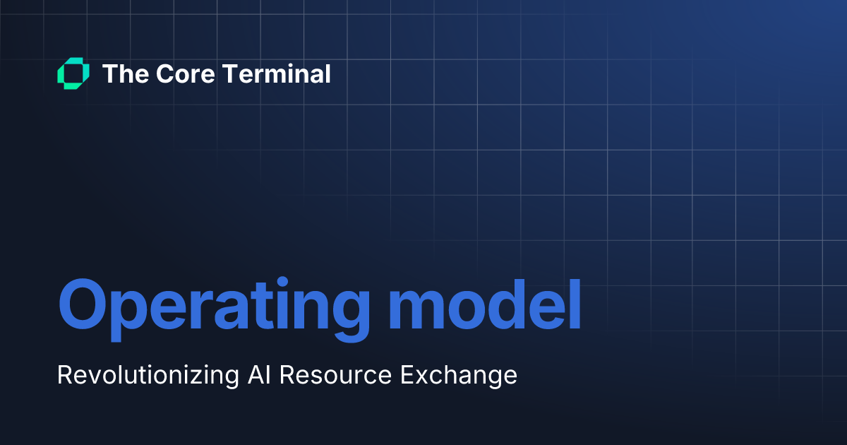 Operating model | The Core Terminal